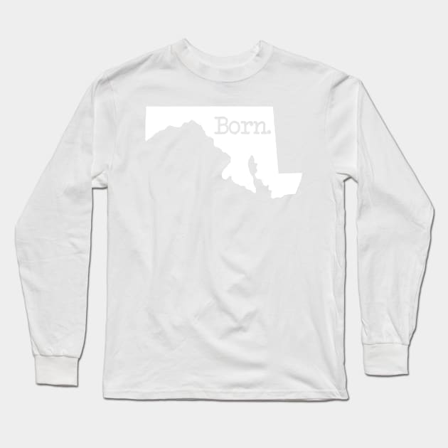 Maryland Born MD Long Sleeve T-Shirt by mindofstate